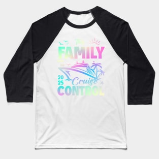 Family Cruise 2025 This Family Has No Cruise Control Gift For for Women Men Baseball T-Shirt